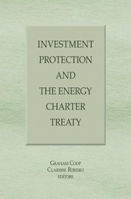 Investment protection and The energy charter treaty