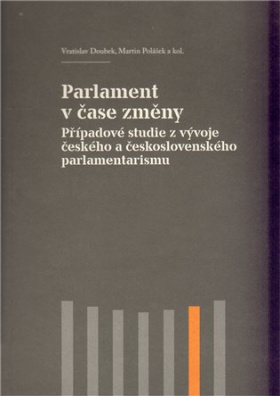 Parlament v čase změny případové studie z vývoje českého a československého parlamentarismu